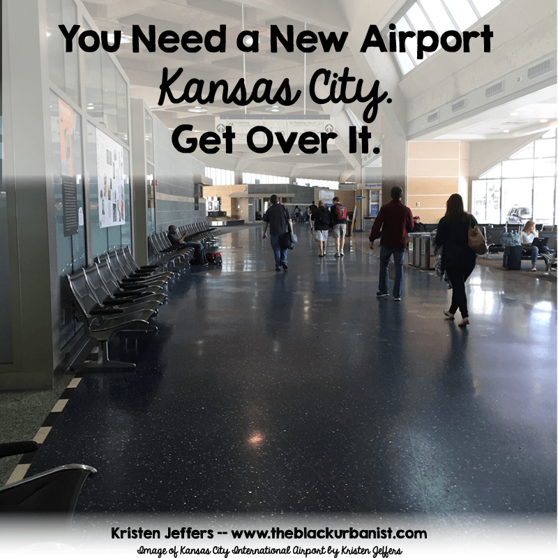 You Need A New Airport Kansas City. Get Over It.