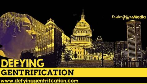 In black and gold, the words Defying Gentrification. Kristen’s head is in profile and pieces of the Greensboro, NC skyline, US Capitol and Baltimore Inner Harbor skyline are in a horizontal line. Kristen Jeffers Media is in the top right corner.